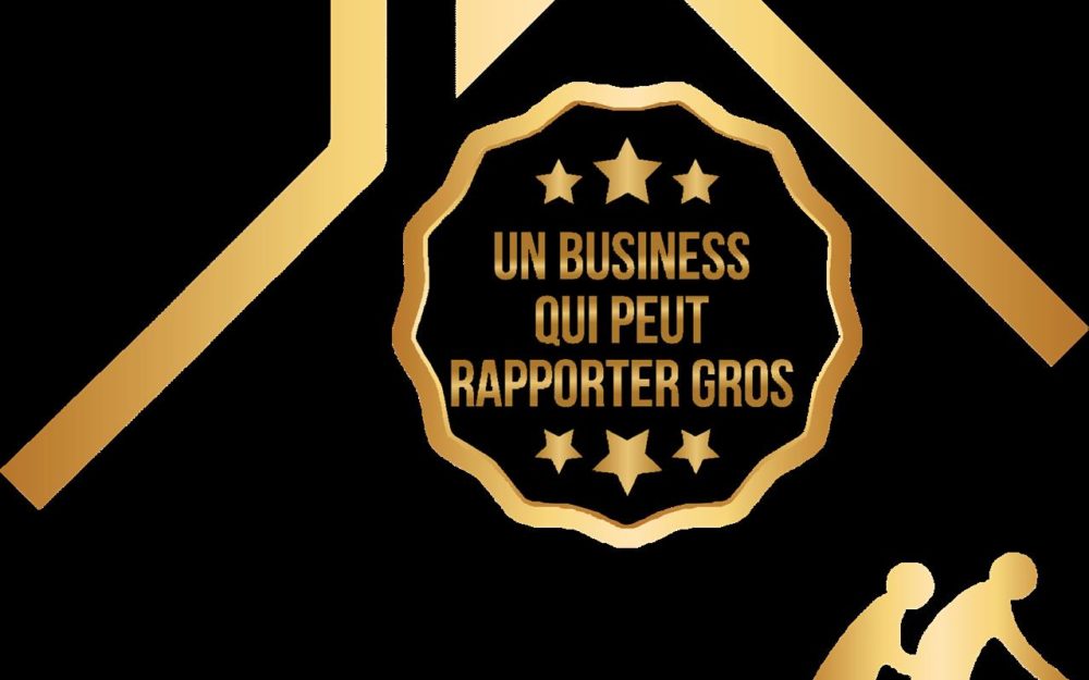 UN BUSINESS QUI PEUT RAPPORTER GROS